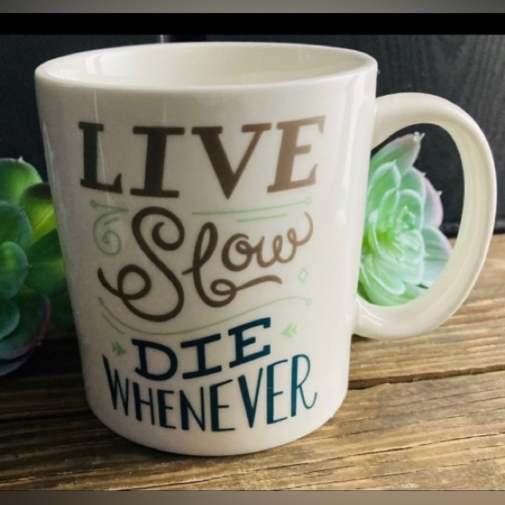 Live Slow Die Whenever Ceramic Coffee Mug